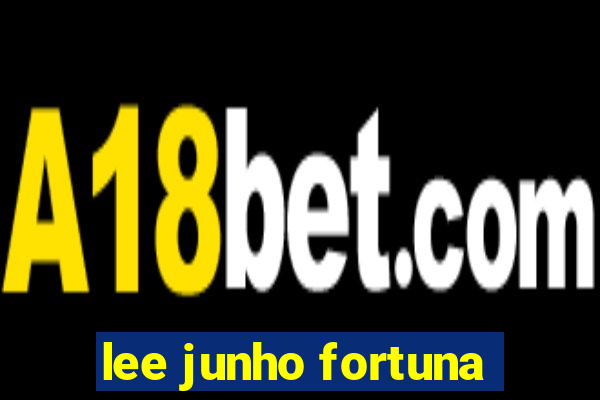 lee junho fortuna